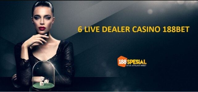 6 Live Dealer Casino Online Terbaik 188BET live dealer casino